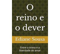 O reino e o dever: Entre o trono e a liberdade de amar