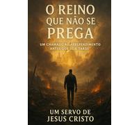 O Reino que Não se Prega: Um Chamado ao Arrependimento Antes que Seja Tarde