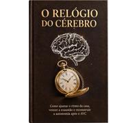 O Relógio do Cérebro: Como ajustar o ritmo da casa, vencer a exaustão e reconstruir a autonomia após o AVC
