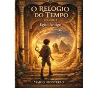 O Relógio do Tempo: Egito antigo - Volume 2
