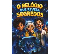 O RELÓGIO QUE REVELA SEGREDOS