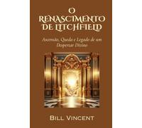 O Renascimento de Litchfield: Ascensão, Queda e Legado de um Despertar Divino