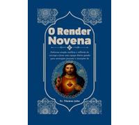 O Render Novena: Poderosa oração católica e reflexão de entrega a Jesus com espaço diário guiado para anotações pessoais e intenções de oração