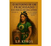 O RETORNO DE UM FRACASSADO E O INICIO DE UMA LENDA: VOLUME VI - Ecos dos Tambores e o Rugido do Trovão