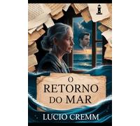 O Retorno do Mar: Segredos e Reencontros