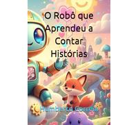 O Robô que Aprendeu a Contar Histórias: Edição Ilustrada