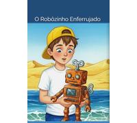 O Robôzinho Enferrujado: Robozinho Enferrujado