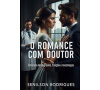 O Romance com Doutor: Uma teia de segredos, traição e recomeços: 1