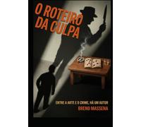 O Roteiro da Culpa: Entre a arte e o crime, há um autor