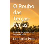 O Roubo das Terças-Feiras: A arte de não pertencer e o resgate do inútil
