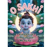 O Sakhi: Kiska hai ye tumko intazar? Me hu na...: A must have daily journal for every female Krishna devotee packed with lots of positivity, kindness, ... & fun to rescue you from the worldly tantrums
