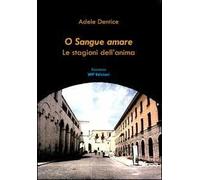 O sangue amare. Le stagioni dell'anima