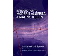 Introduction To Modern Algebra and Matrix Theory - [Dover Publications]