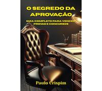 O Segredo da Aprovação: Guia Completo para Vencer Provas e Concursos
