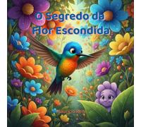 O Segredo da Flor Escondida