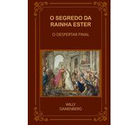 O Segredo da Rainha Ester: O Despertar Final