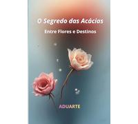 O Segredo das Acácias: O Perfume do Amor