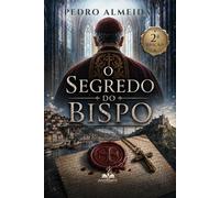 O Segredo do Bispo: A fé move montanhas, a verdade pode derrubá-las: 1