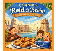O Segredo do Pastel de Belém: Uma doce história de Lisboa