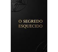 O Segredo Esquecido Que Pode Mudar Sua Vida em 30 Dias