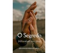 O Segredo: Intimidade com Deus