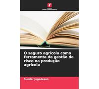 O seguro agrícola como ferramenta de gestão de risco na produção agrícola