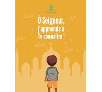 Ô Seigneur, j’apprends à Te connaître !