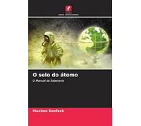 O selo do átomo: O Manual da Soberania