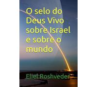 O selo do Deus Vivo sobre Israel e sobre o mundo
