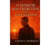 O Senhor dos Exércitos - Livro I - O Sol Nascente