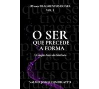 O SER QUE PRECEDE A FORMA: A Criação Antes da Existência