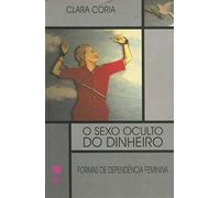 o sexo oculto do dinheiro clara coria