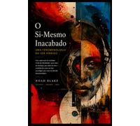 O SI-MESMO INACABADO: Uma fenomenologia do ser híbrido