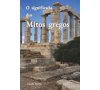 O significado dos mitos gregos: As expressões simbólicas do conhecimento