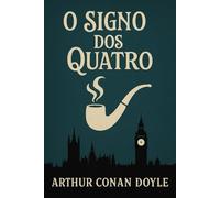 O Signo dos Quatro: Uma Aventura de Sherlock Holmes