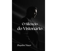 O Silêncio do Visionário