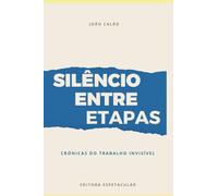 O Silêncio Entre Etapas: Crónicas do trabalho invisível