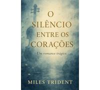 O Silêncio Entre os Corações: Tragédia de uma Devoção Não Dita