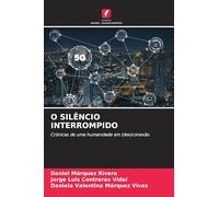 O SILÊNCIO INTERROMPIDO: Crónicas de uma humanidade em (des)conexão