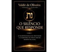 O SILÊNCIO QUE RESPONDE: A Neuropsicologia da Identidade e a Sabedoria da Língua Mãe no Deserto da alma