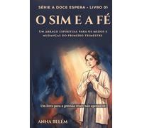 O Sim e a Fé: Um abraço espiritual para os medos e mudanças do primeiro trimestre