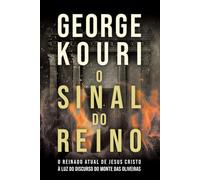 O Sinal do Reino: O Reinado Atual de Cristo à Luz do Discurso do Monte das Oliveiras