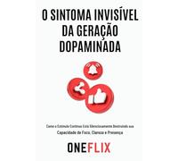 O Sintoma Invisível da Geração Dopaminada: Como o Estímulo Contínuo Está Silenciosamente Destruindo sua Capacidade de Foco, Clareza e Presença