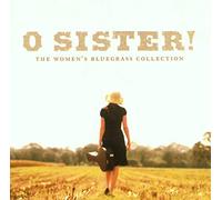 O Sister! Women's Bluegrass - O Sister! Women's Bluegrass Co