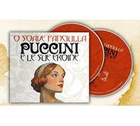 O SOAVE FANCIULLA: PUCCINI E LE SUE EROINE - 2 CD editoriale nuovo