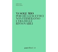'O sole mio. Perché gli scettici non fermeranno l’era delle rinnovabili