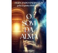 O SOM DA ALMA: FERNANDO SNERVELIN, PELO ESPÍRITO BRIGITTE