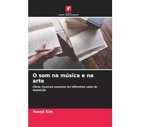 O som na música e na arte: Obras musicais expostas em diferentes salas de exposição