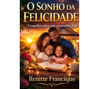 O Sonho da Felicidade: Conselhos para um casamento feliz