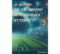 O SONHO DE UM MENINO QUE ADORAVA FUTEBOL